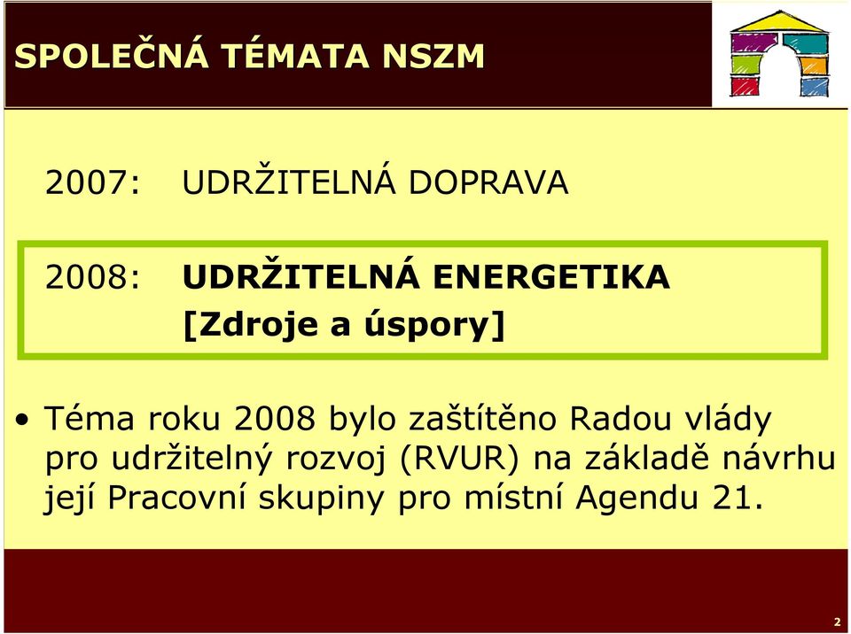 bylo zaštítěno Radou vlády pro udržitelný rozvoj (RVUR)