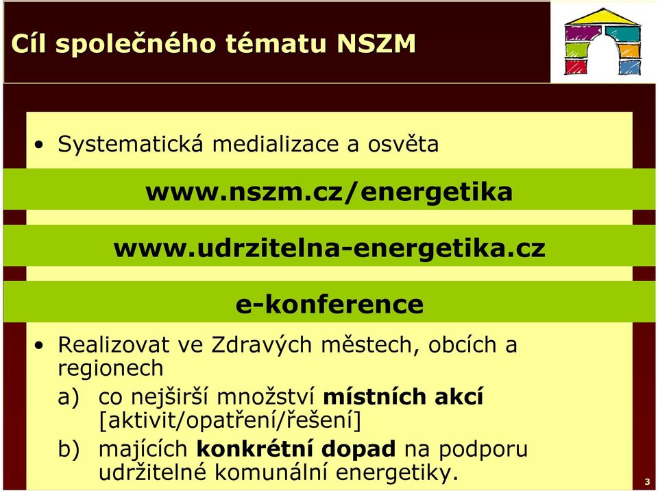 cz e-konference Realizovat ve Zdravých městech, obcích a regionech a) co