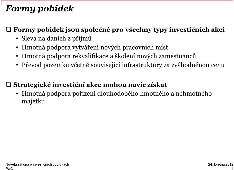 nových zaměstnanců Převod pozemku včetně související infrastruktury za zvýhodněnou cenu