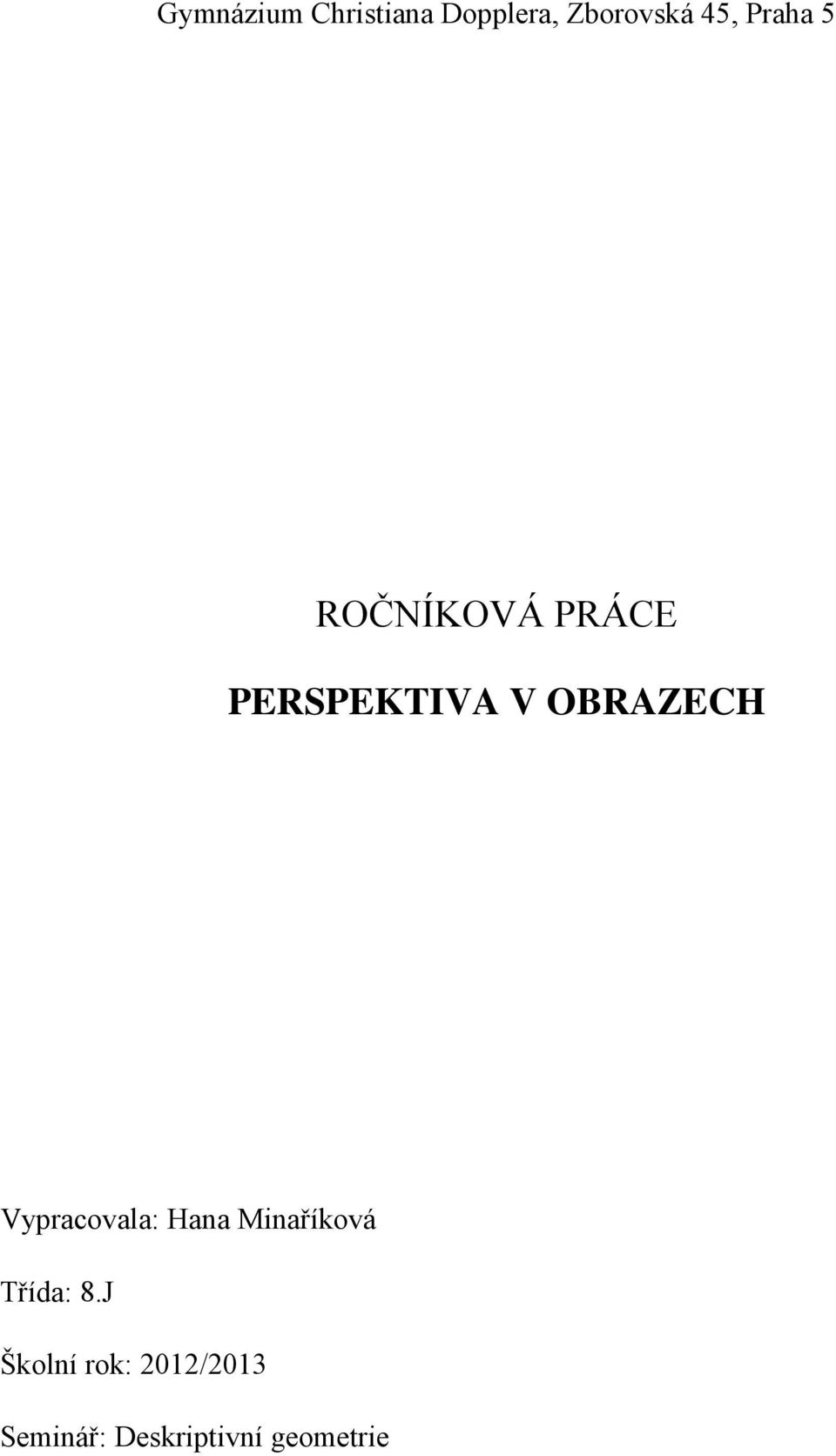 Vypracovala: Hana Minaříková Třída: 8.