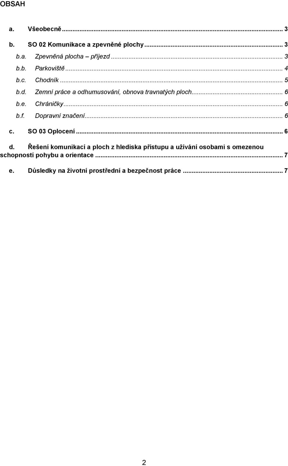 Dopravní značení... 6 c. SO 03 Oplocení... 6 d.