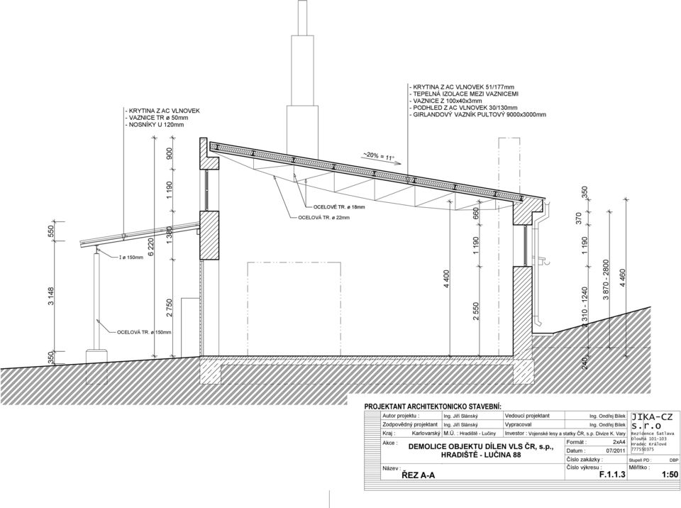 ø 150mm PROJEKTANT ARCHITEKTONICKO STAVEBNÍ: Autor projektu : Zodpovědný projektant Kraj : Akce : Název : Karlovarský ŘEZ A-A M.Ú.