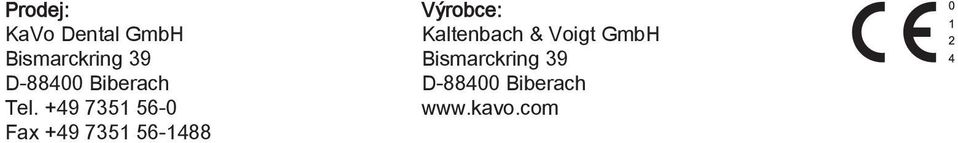 +49 7351 56-0 Fax +49 7351 56-1488 Výrobce: