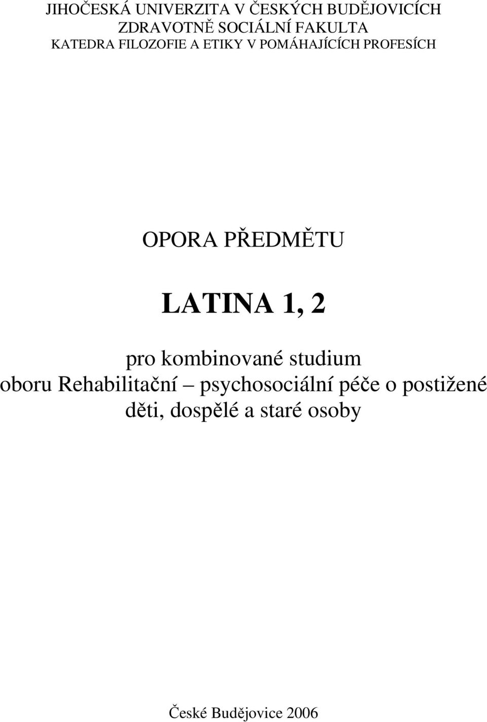 PŘEDMĚTU LATINA 1, 2 pro kombinované studium oboru Rehabilitační