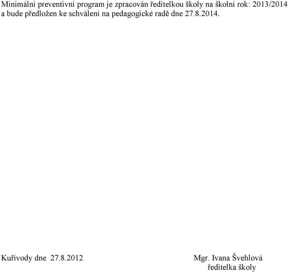 předložen ke schválení na pedagogické radě dne 27.8.