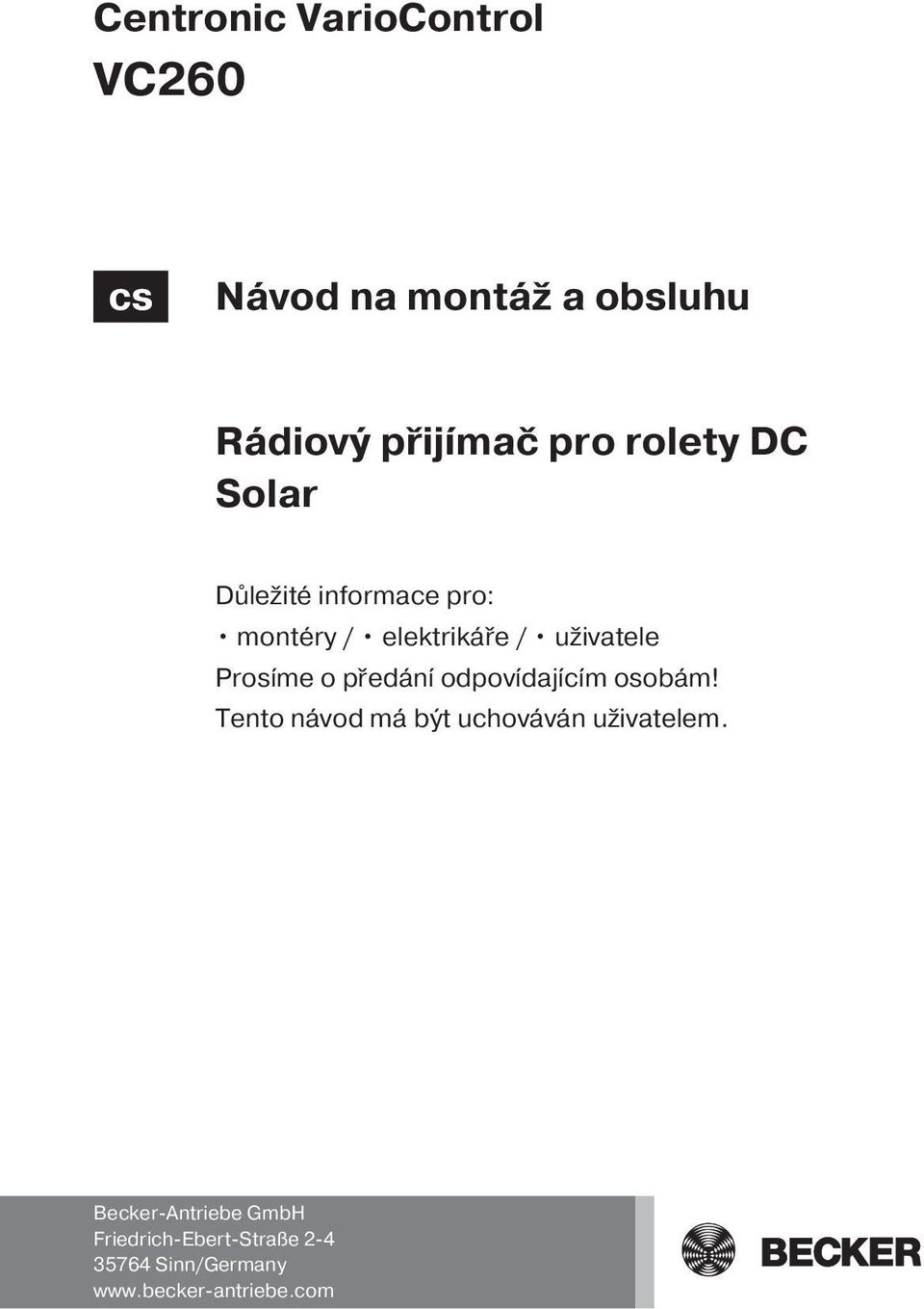 Prosíme o předání odpovídajícím osobám! Tento návod má být uchováván uživatelem.