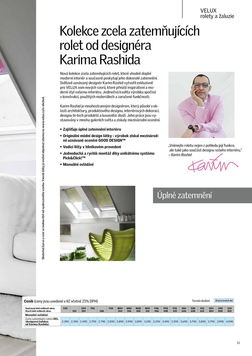 Světově uznávaný designér Karim Rashid vytvořil exkluzivně pro VELUX osm nových vzorů, které přináší inspirativní a moderní styl vašemu interiéru.