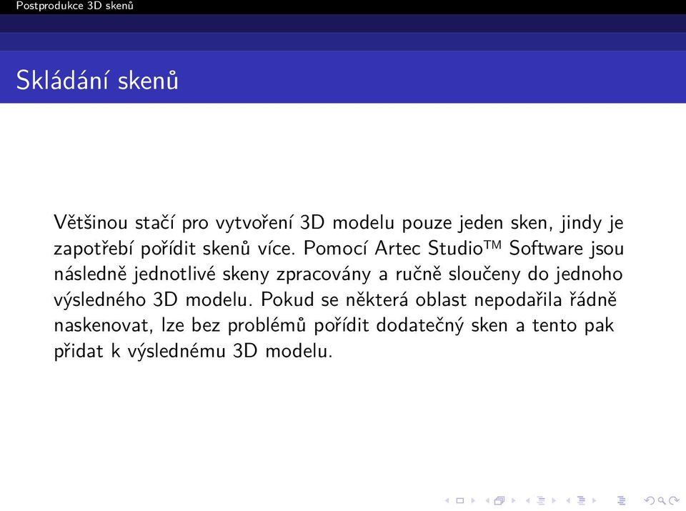 Pomocí Artec Studio Software jsou následně jednotlivé skeny zpracovány a ručně sloučeny do