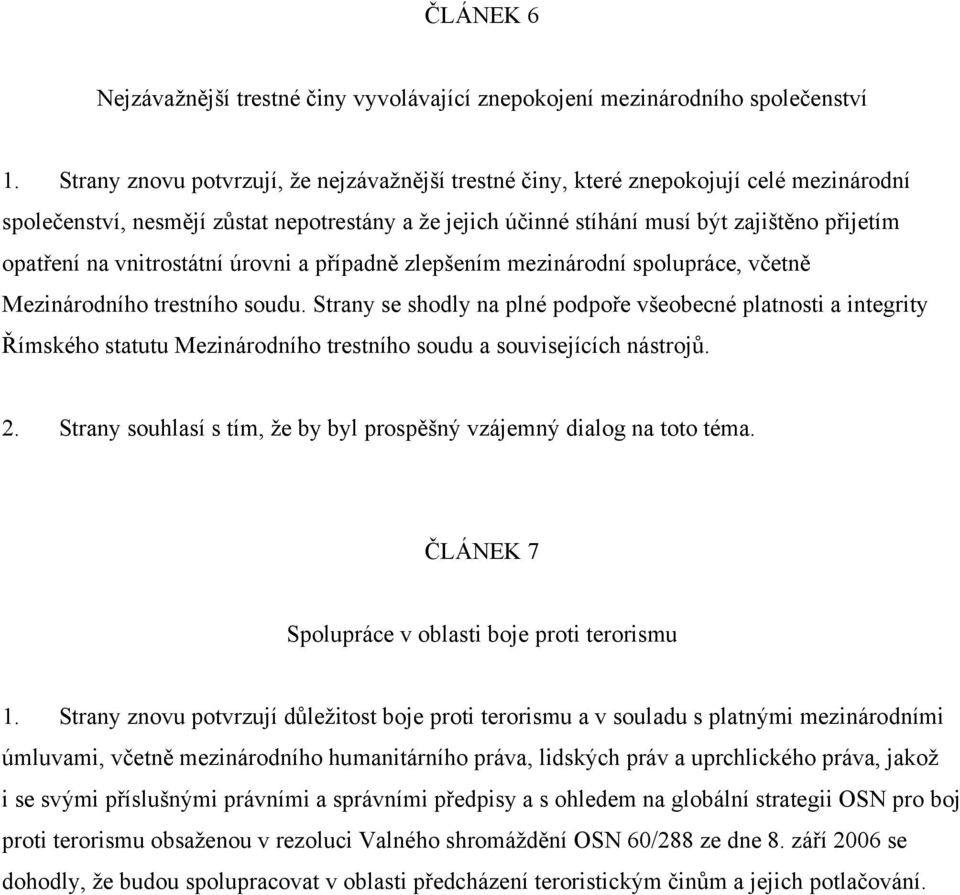 vnitrostátní úrovni a případně zlepšením mezinárodní spolupráce, včetně Mezinárodního trestního soudu.