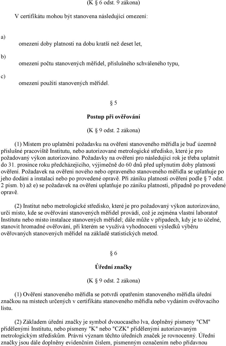 stanovených měřidel. 5 Postup při ověřování (K 9 odst.