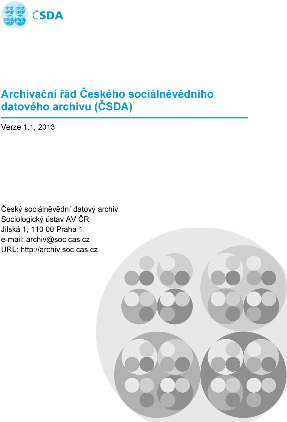 1, 2013 Český sociálněvědní datový archiv Sociologický