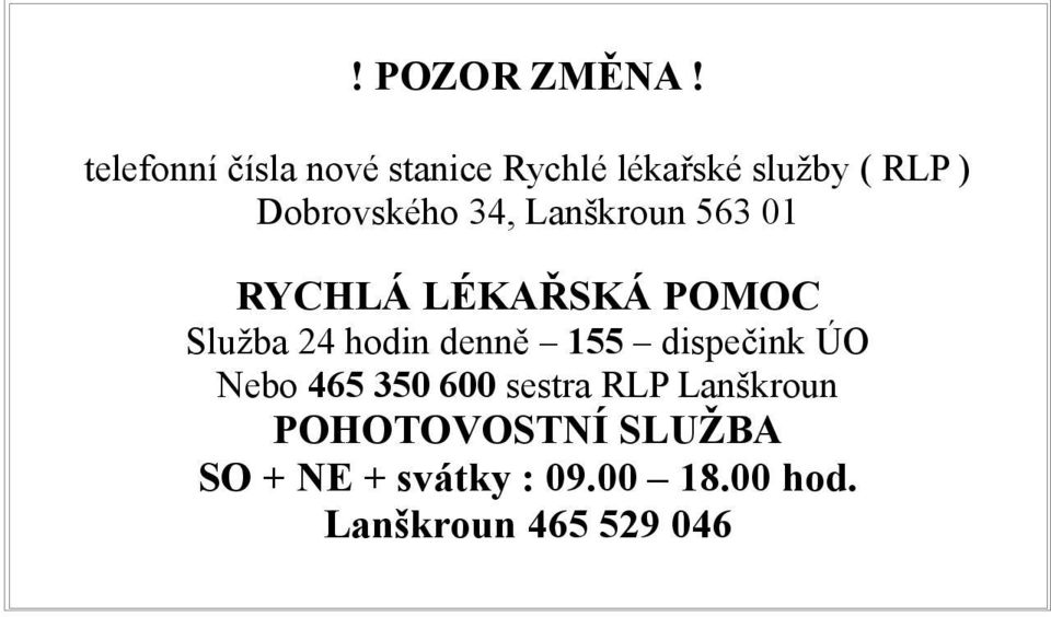 Dobrovského 34, Lanškroun 563 01 RYCHLÁ LÉKAŘSKÁ POMOC Služba 24 hodin