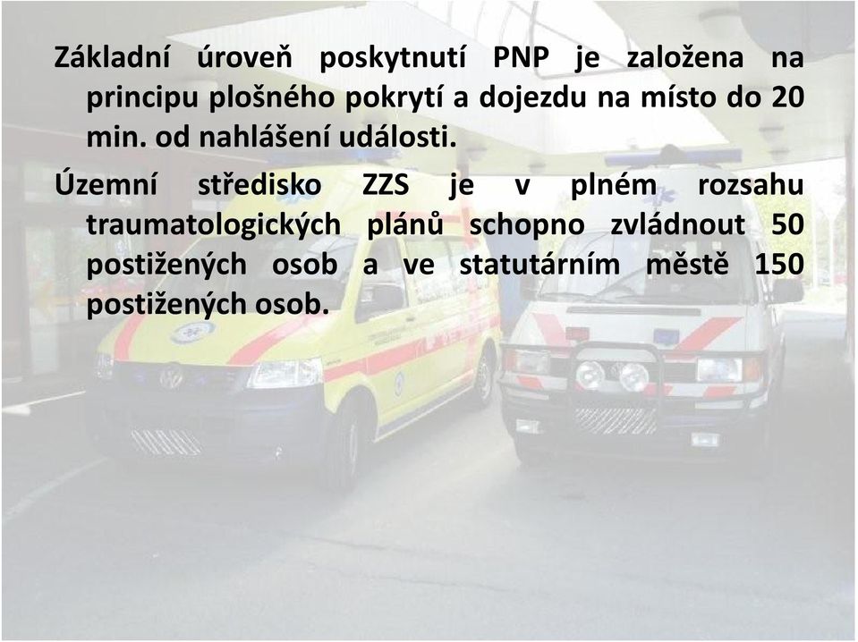 Územní středisko ZZS je v plném rozsahu traumatologických plánů