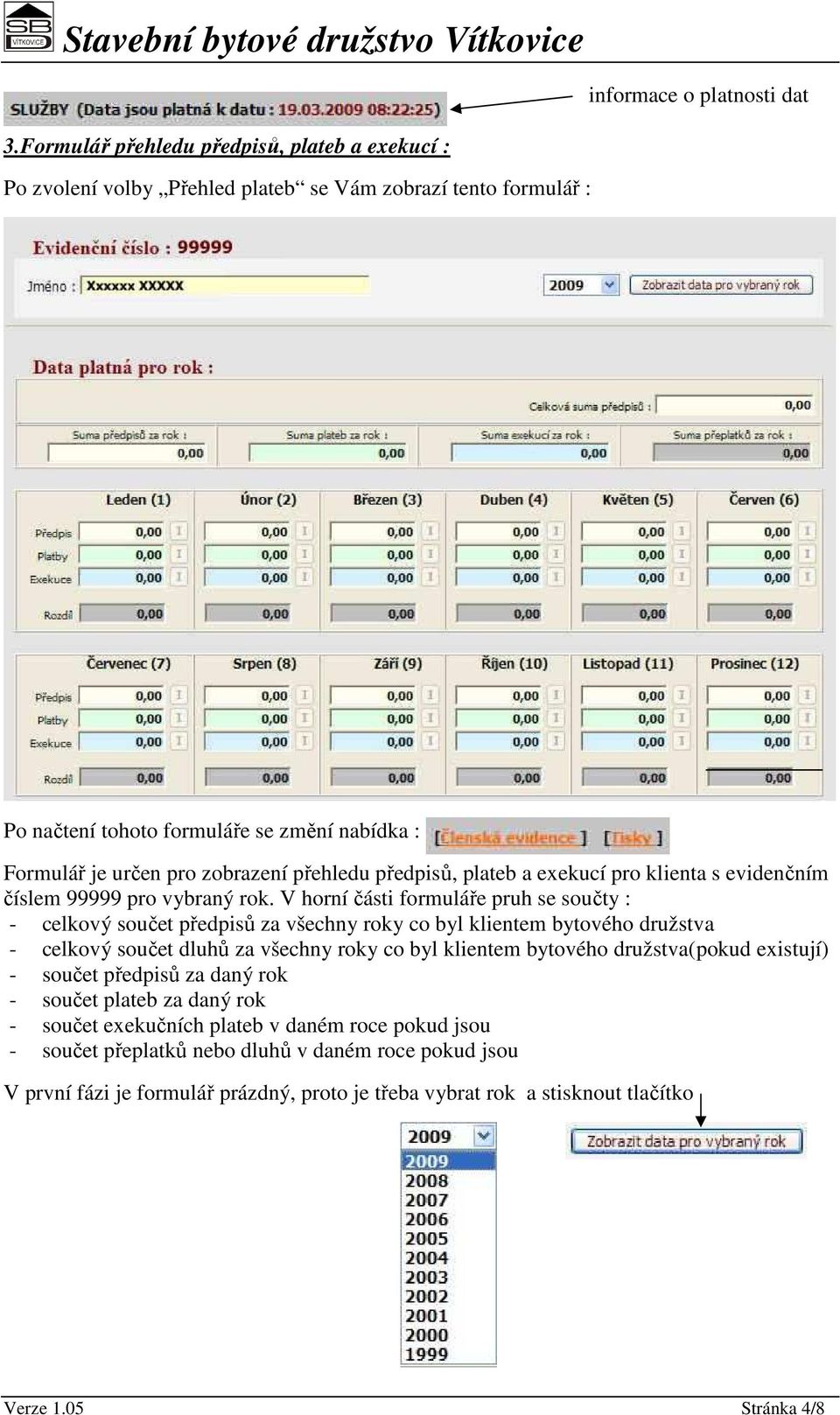 přehledu předpisů, plateb a exekucí pro klienta s evidenčním číslem 99999 pro vybraný rok.