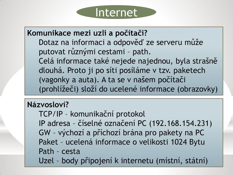 A ta se v našem počítači (prohlížeči) složí do ucelené informace (obrazovky) Názvosloví?