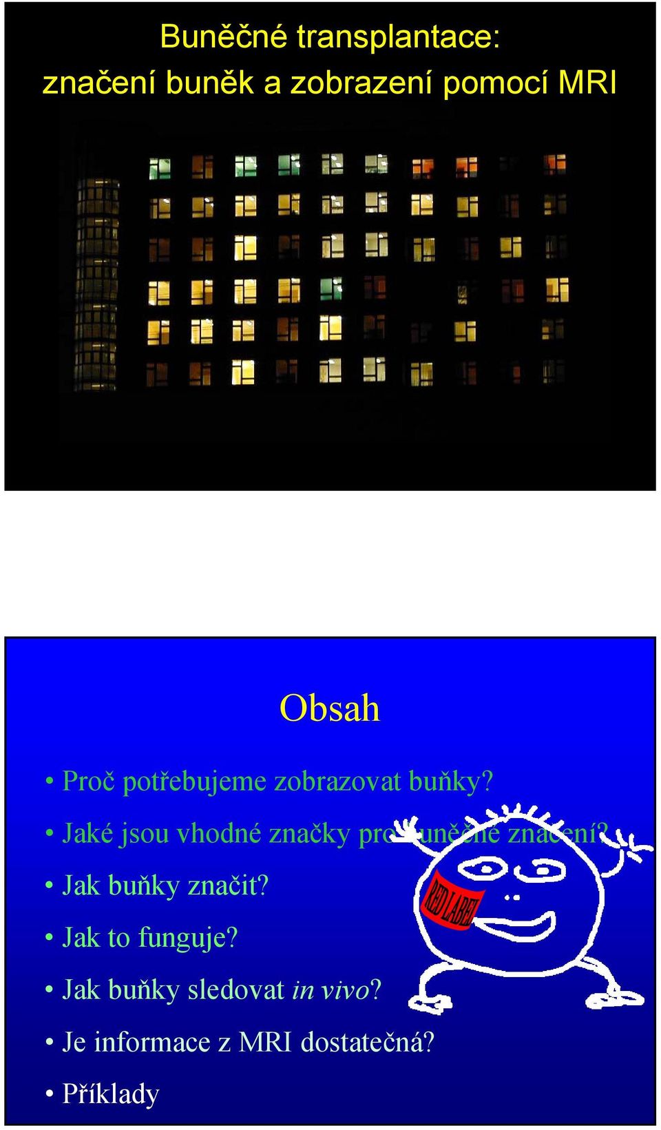 Jaké jsou vhodné značky pro buněčné značení? Jak buňky značit?