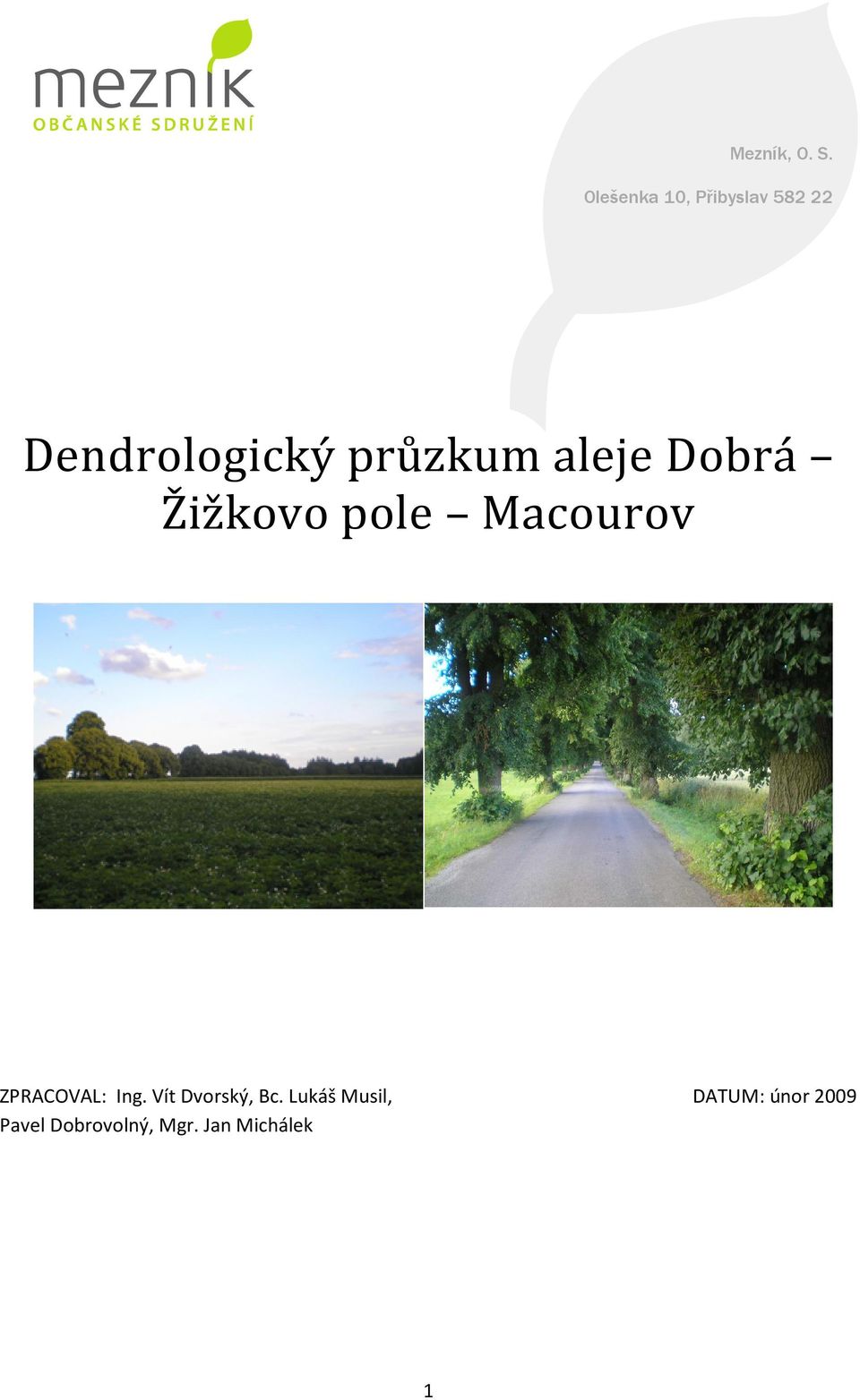 průzkum aleje Dobrá Žižkovo pole Macourov