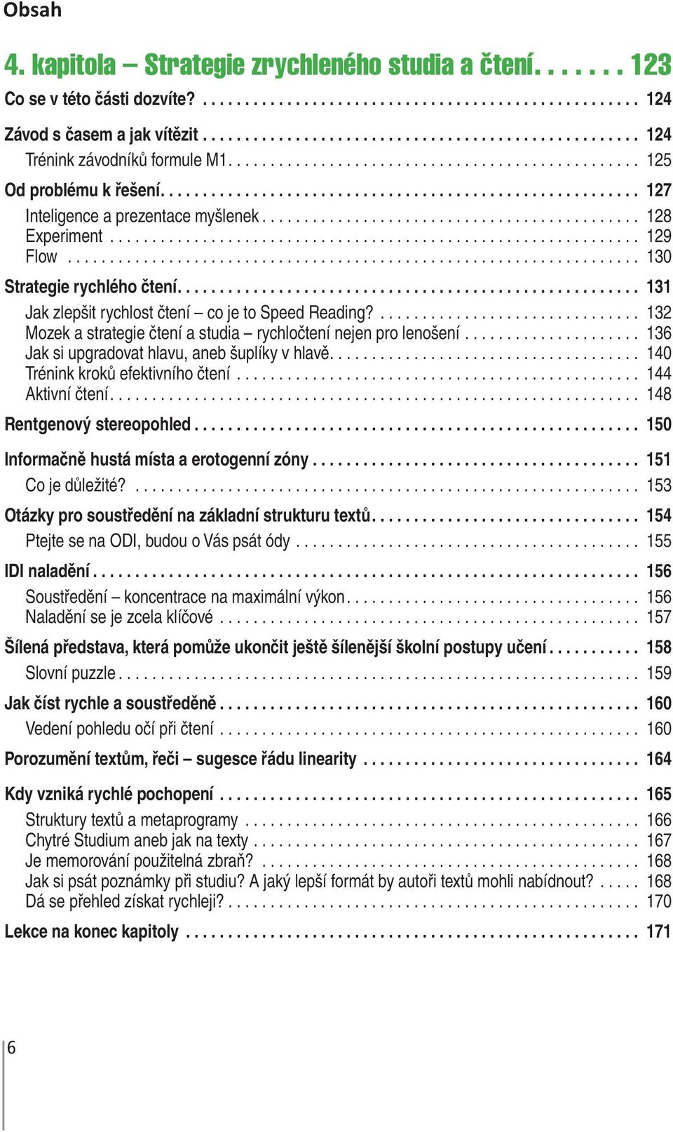 ............................................ 128 Experiment............................................................... 129 Flow.................................................................... 130 Strategie rychlého čtení.