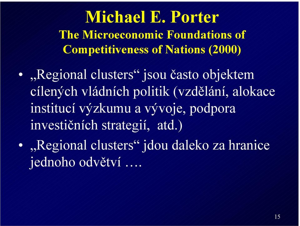 Regional clusters jsou často objektem cílených vládních politik