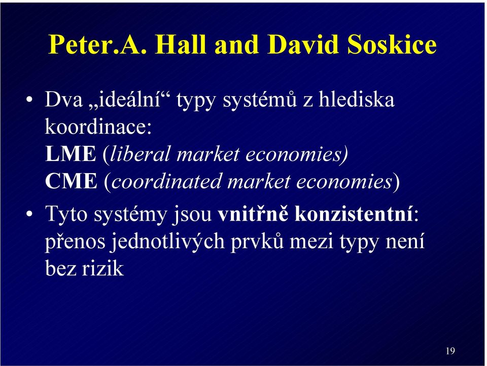koordinace: LME (liberal market economies) CME (coordinated
