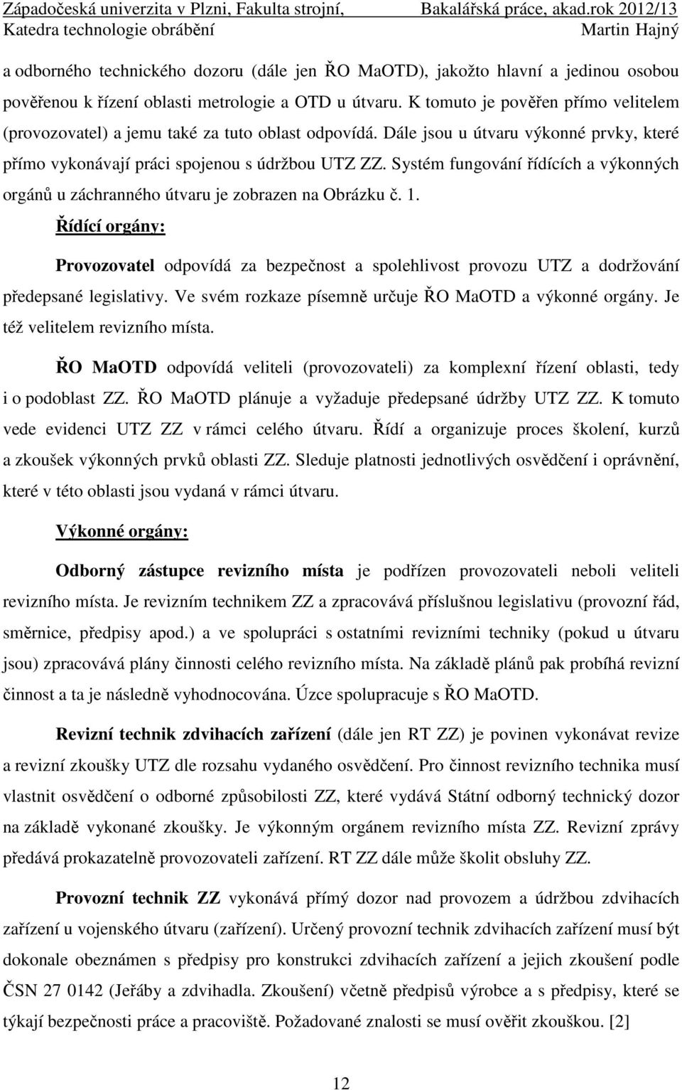 Systém fungování řídících a výkonných orgánů u záchranného útvaru je zobrazen na Obrázku č. 1.