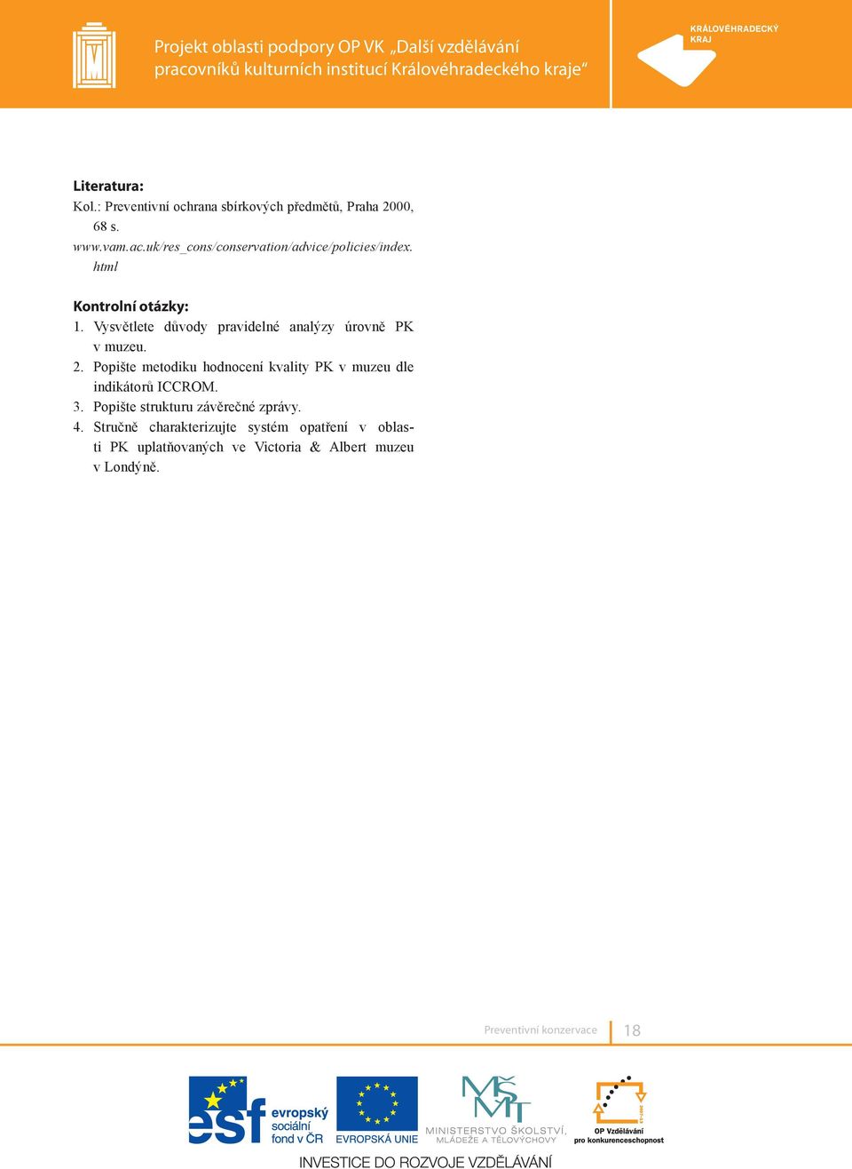 Vysvětlete důvody pravidelné analýzy úrovně PK v muzeu. 2.