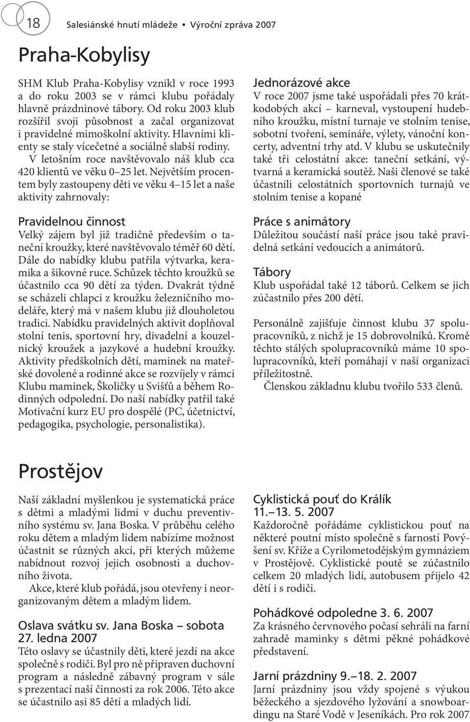 V letošním roce navštěvovalo náš klub cca 420 klientů ve věku 0 25 let.