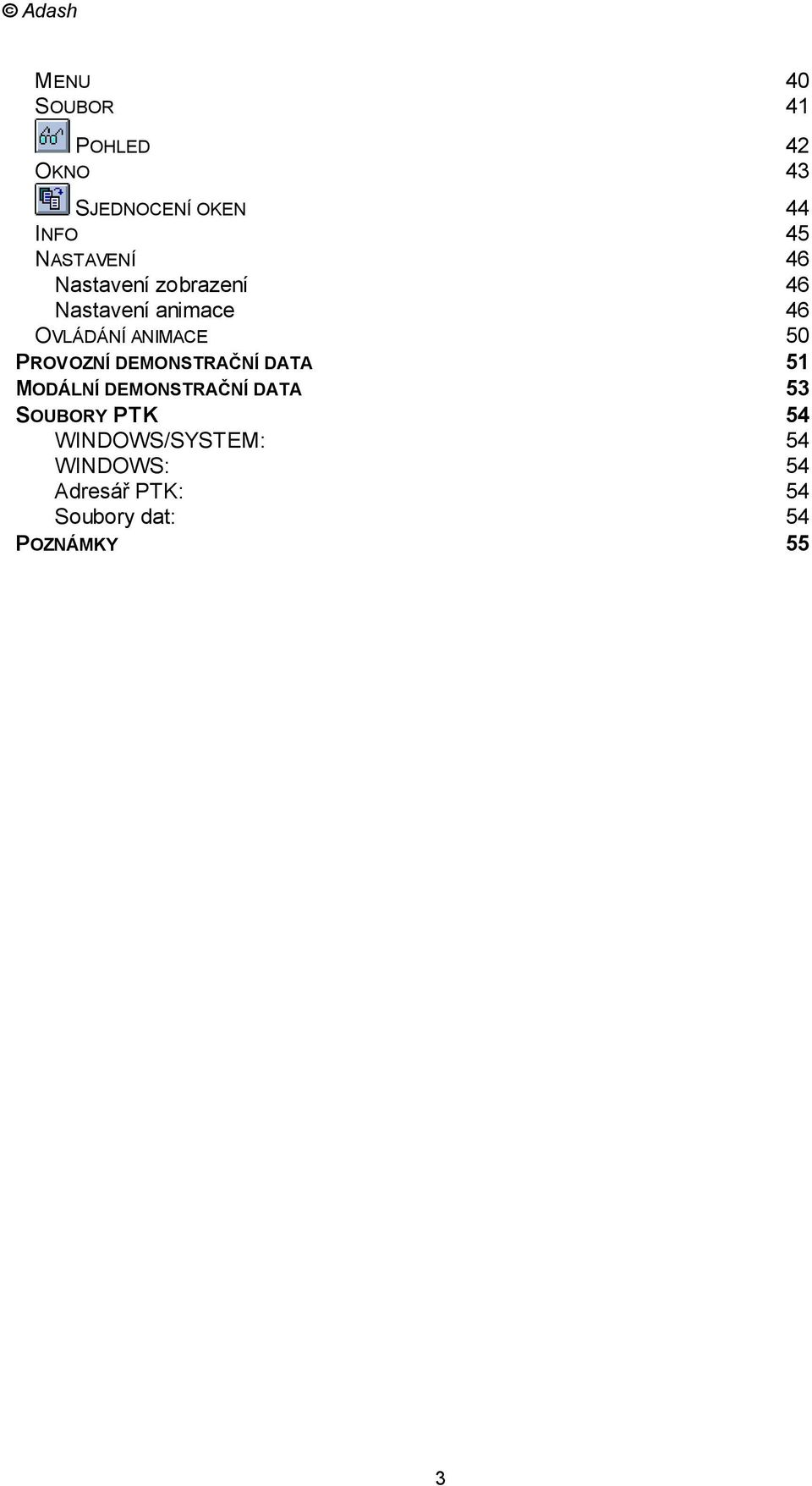 PROVOZNÍ DEMONSTRAČNÍ DATA 51 MODÁLNÍ DEMONSTRAČNÍ DATA 53 SOUBORY PTK