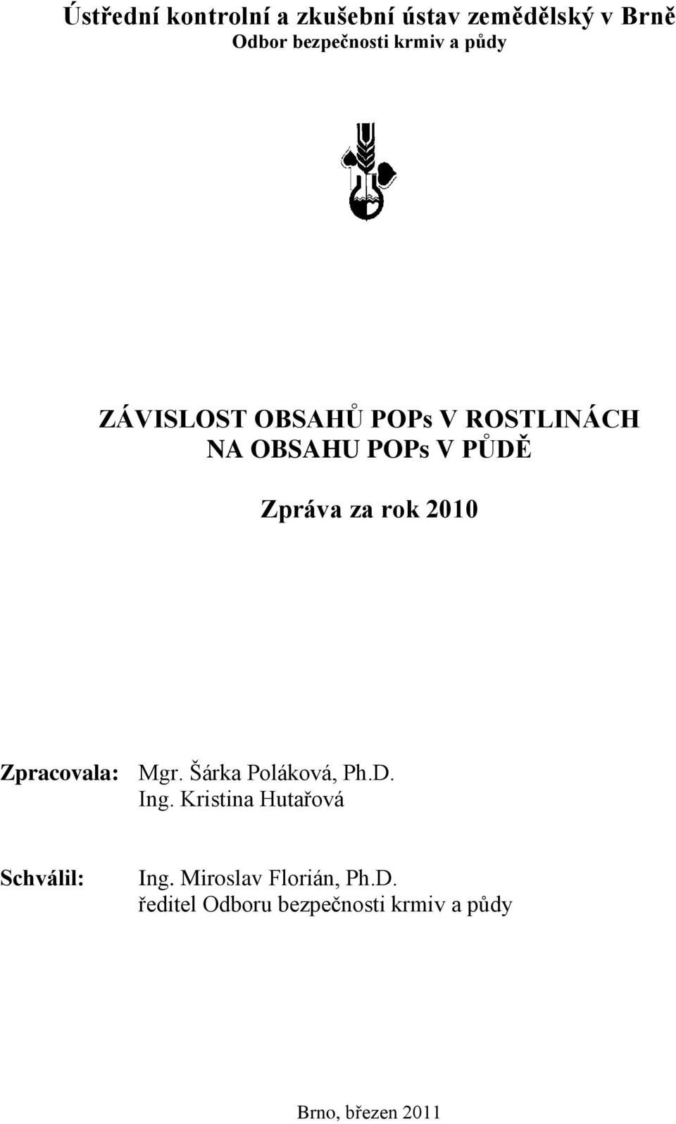 2010 Zpracovala: Mgr. Šárka Poláková, Ph.D. Ing.