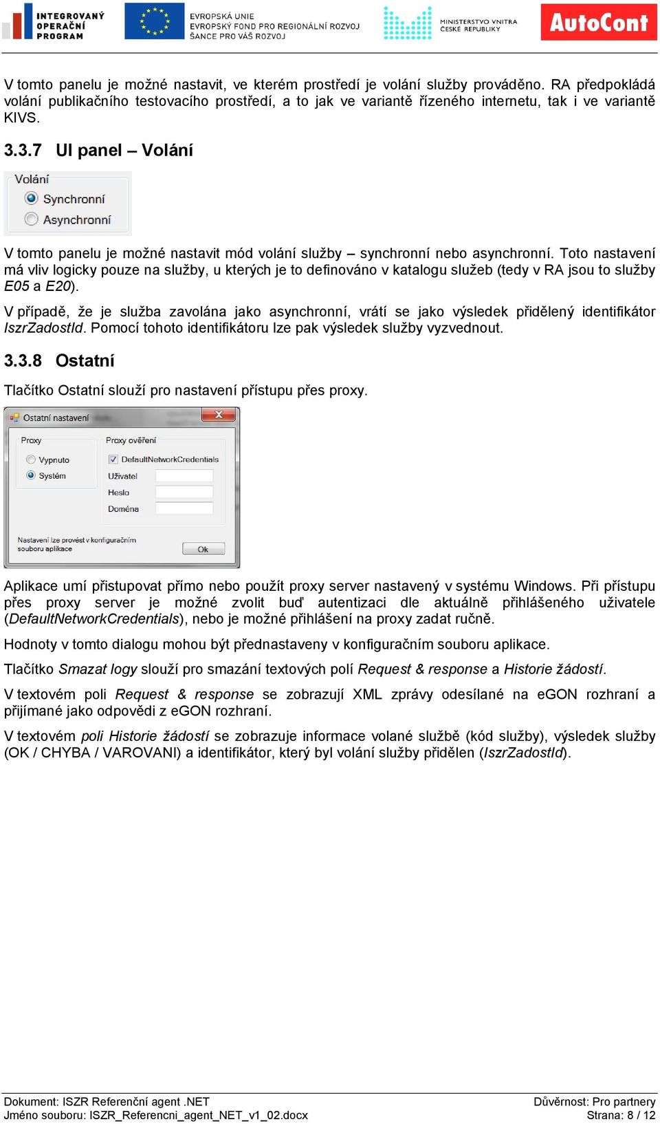 3.7 UI panel Volání V tomto panelu je možné nastavit mód volání služby synchronní nebo asynchronní.