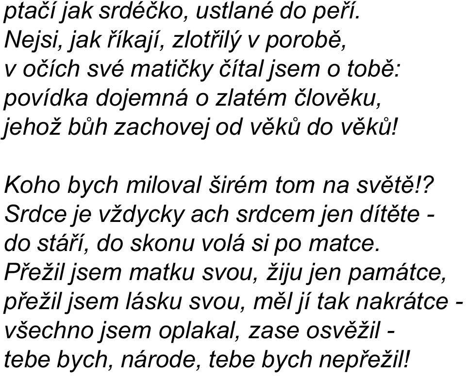 jehož bùh zachovej od vìkù do vìkù! Koho bych miloval širém tom na svìtì!