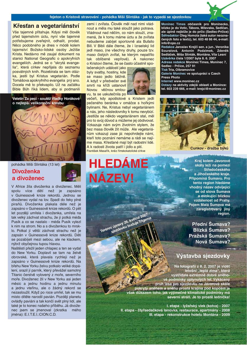 Nedávno mě zaujal dokument na stanici National Geografic o apokryfních evangeliích. Jedná se o "skrytá evangelia", která církev nepřijala do seznamu posvátných knih.