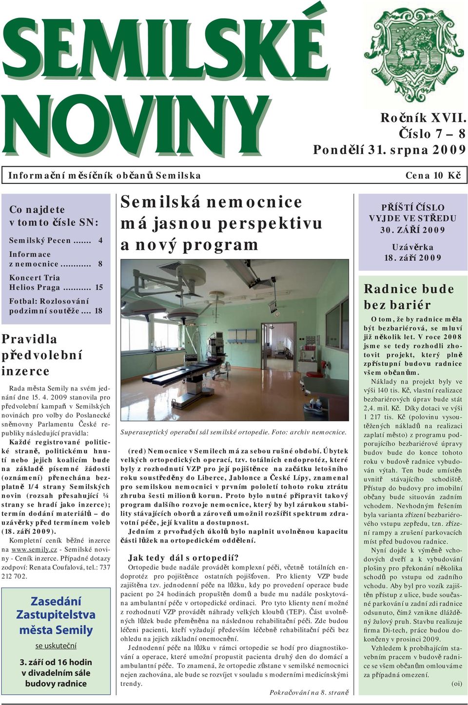 2009 stanovila pro předvolební kampaň v Semilských novinách pro volby do Poslanecké sněmovny Parlamentu České republiky následující pravidla: Každé registrované politické straně, politickému hnutí