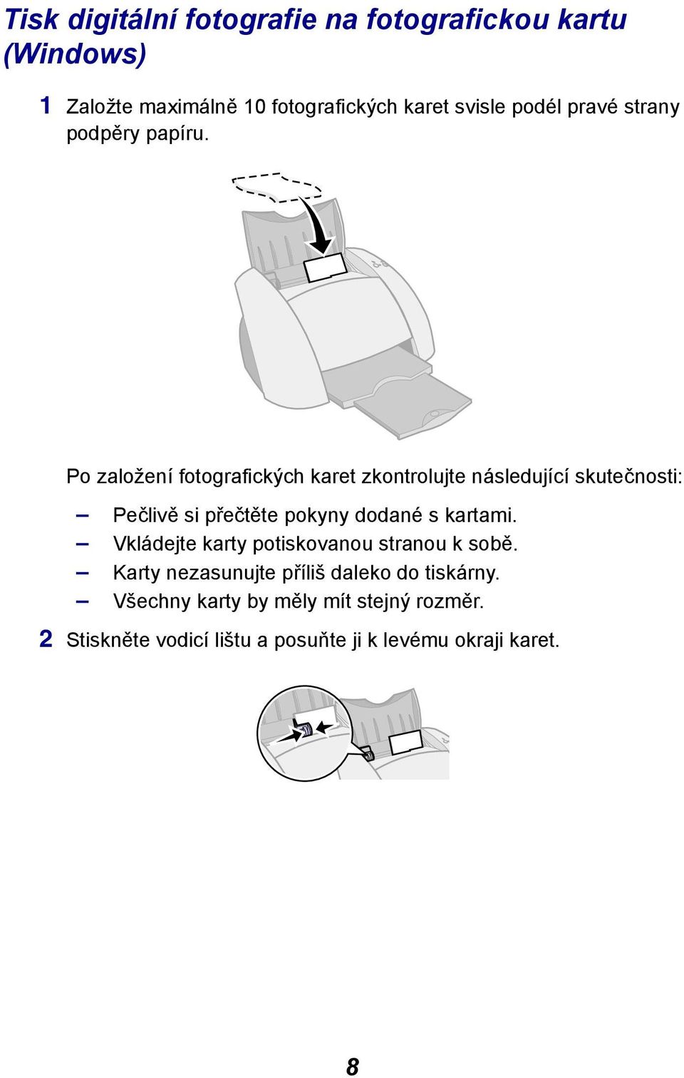 Po založení fotografických karet zkontrolujte následující skutečnosti: Pečlivě si přečtěte pokyny dodané s