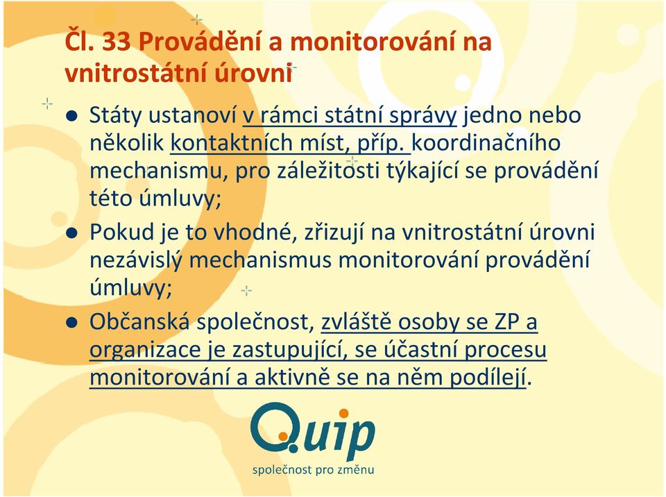 koordinačního mechanismu, pro záležitosti týkající se provádění této úmluvy; Pokud je to vhodné,zřizujína