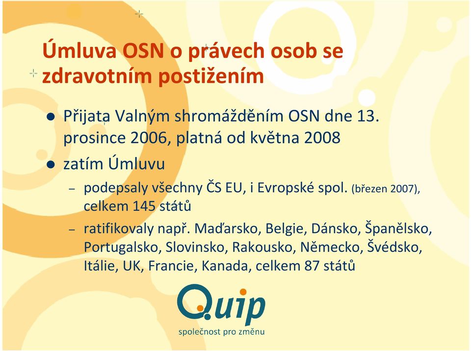 (březen 2007), celkem 145 států ratifikovaly např.