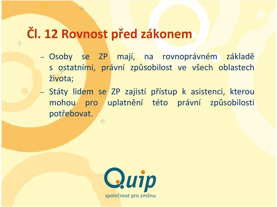 všech oblastech života; Státy lidem se ZP zajistí přístup k