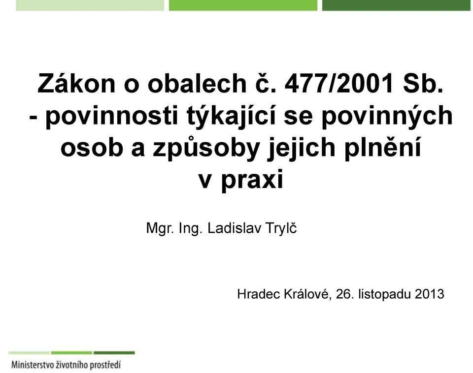 a způsoby jejich plnění v praxi Mgr. Ing.