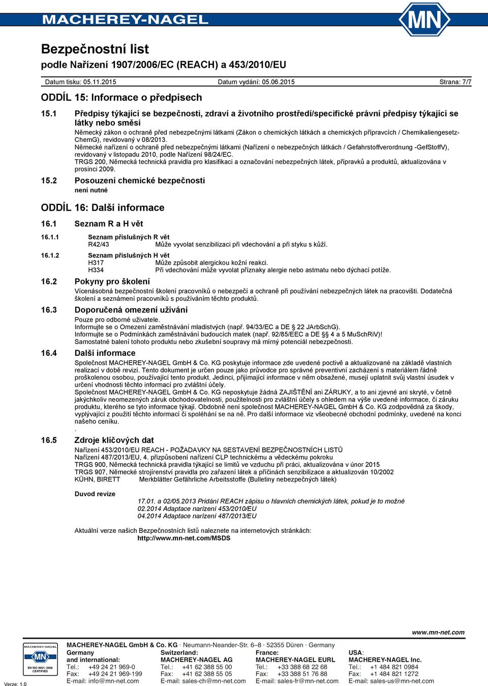 a chemických přípravcích / Chemikaliengesetz- ChemG), revidovaný v 08/2013.