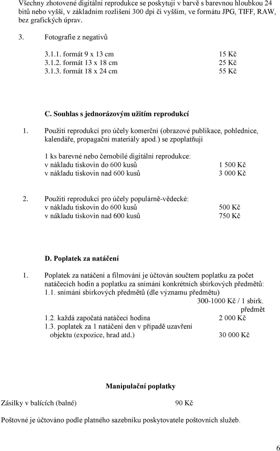 Použití reprodukcí pro účely komerční (obrazové publikace, pohlednice, kalendáře, propagační materiály apod.