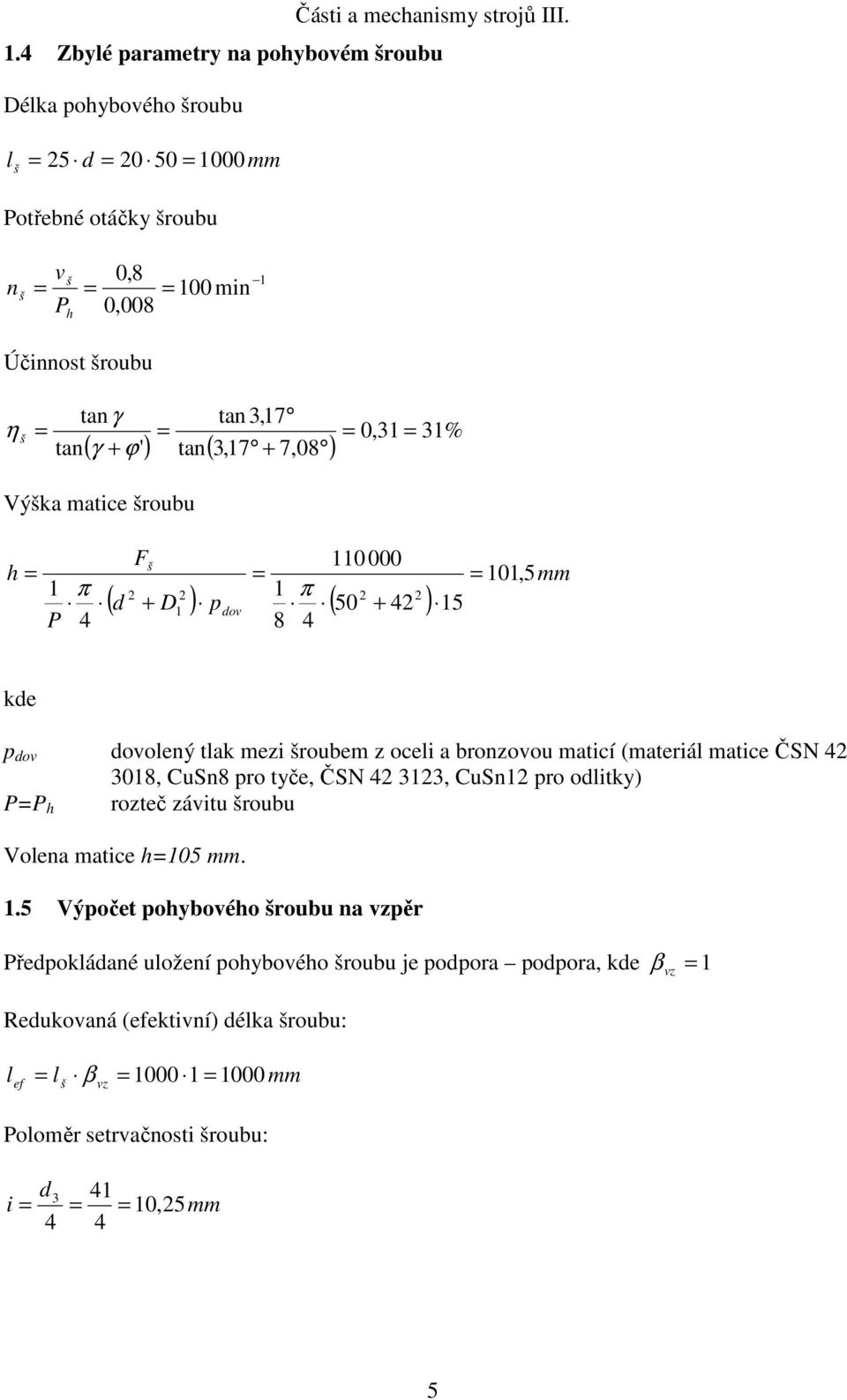 oceli a brozovou maticí (materiál matice ČSN 4 308, CuS8 ro tyče, ČSN 4 33, CuS ro odlitky) PP h rozteč závitu roubu Volea matice h05 mm 5 Výočet ohybového roubu