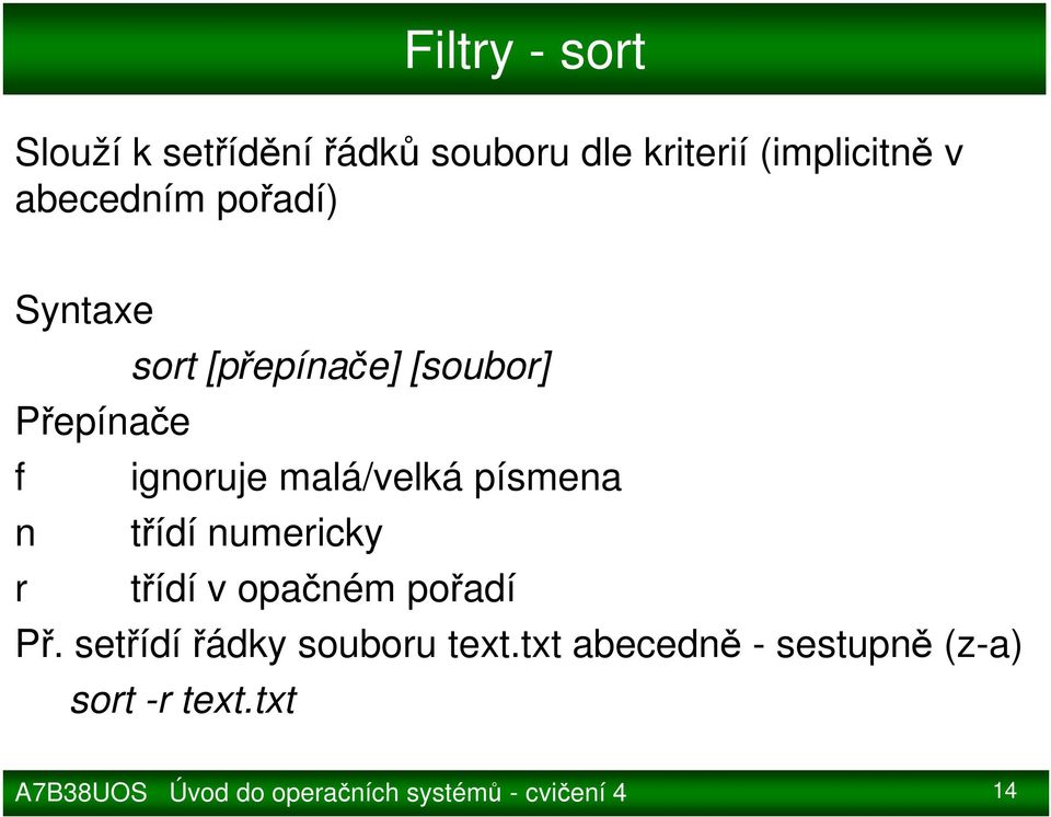 ignoruje malá/velká písmena n třídí numericky r třídí v opačném