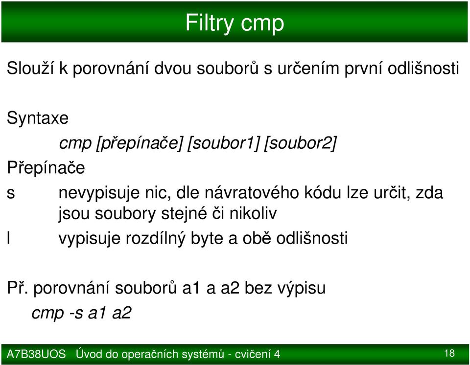 kódu lze určit, zda jsou soubory stejné či nikoliv vypisuje rozdílný