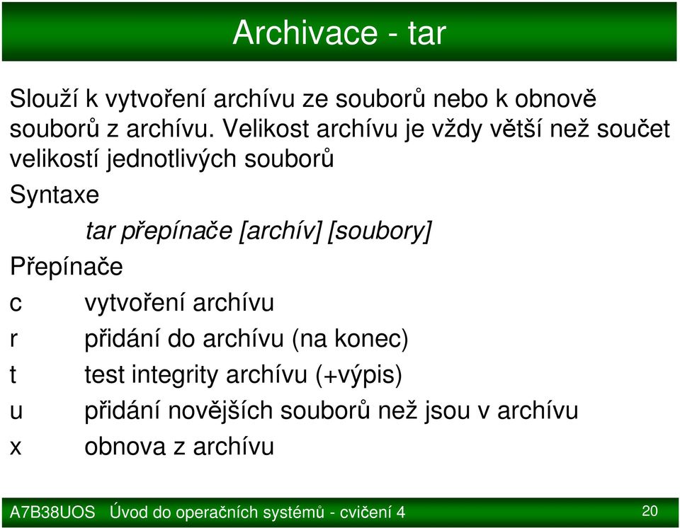 přepínače [archív] [soubory] vytvoření archívu přidání do archívu (na konec) test
