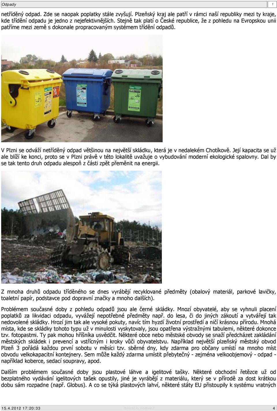 V Plzni se odváží netříděný odpad většinou na největší skládku, která je v nedalekém Chotíkově.