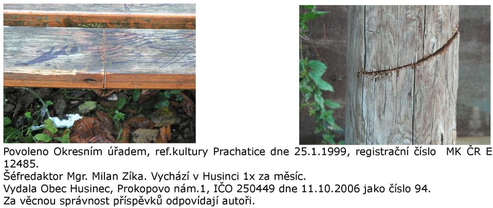Vychází v Husinci 1x za měsíc. Vydala Obec Husinec, Prokopovo nám.
