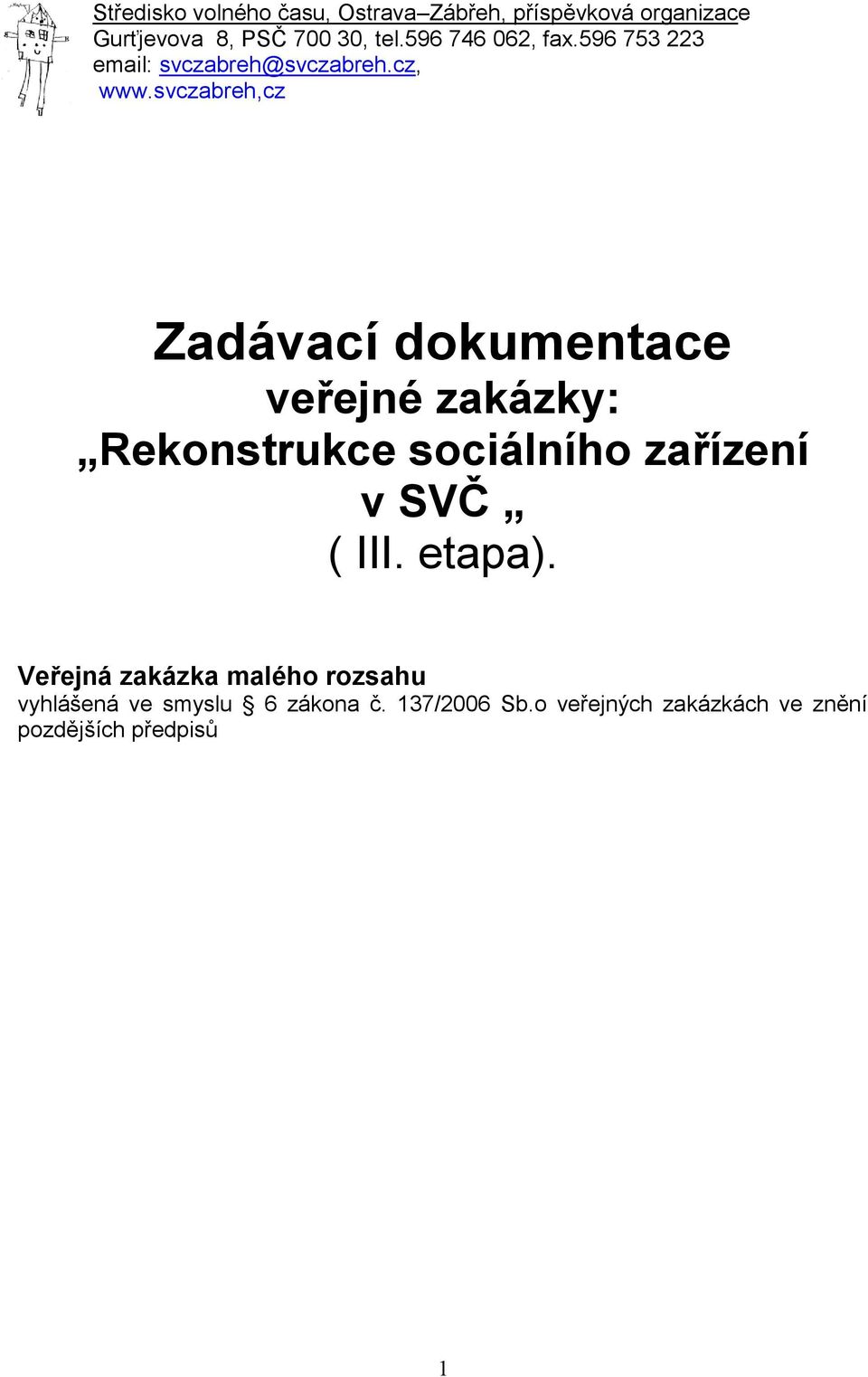 svczabreh,cz Zadávací dokumentace veřejné zakázky: Rekonstrukce sociálního zařízení v SVČ ( III.
