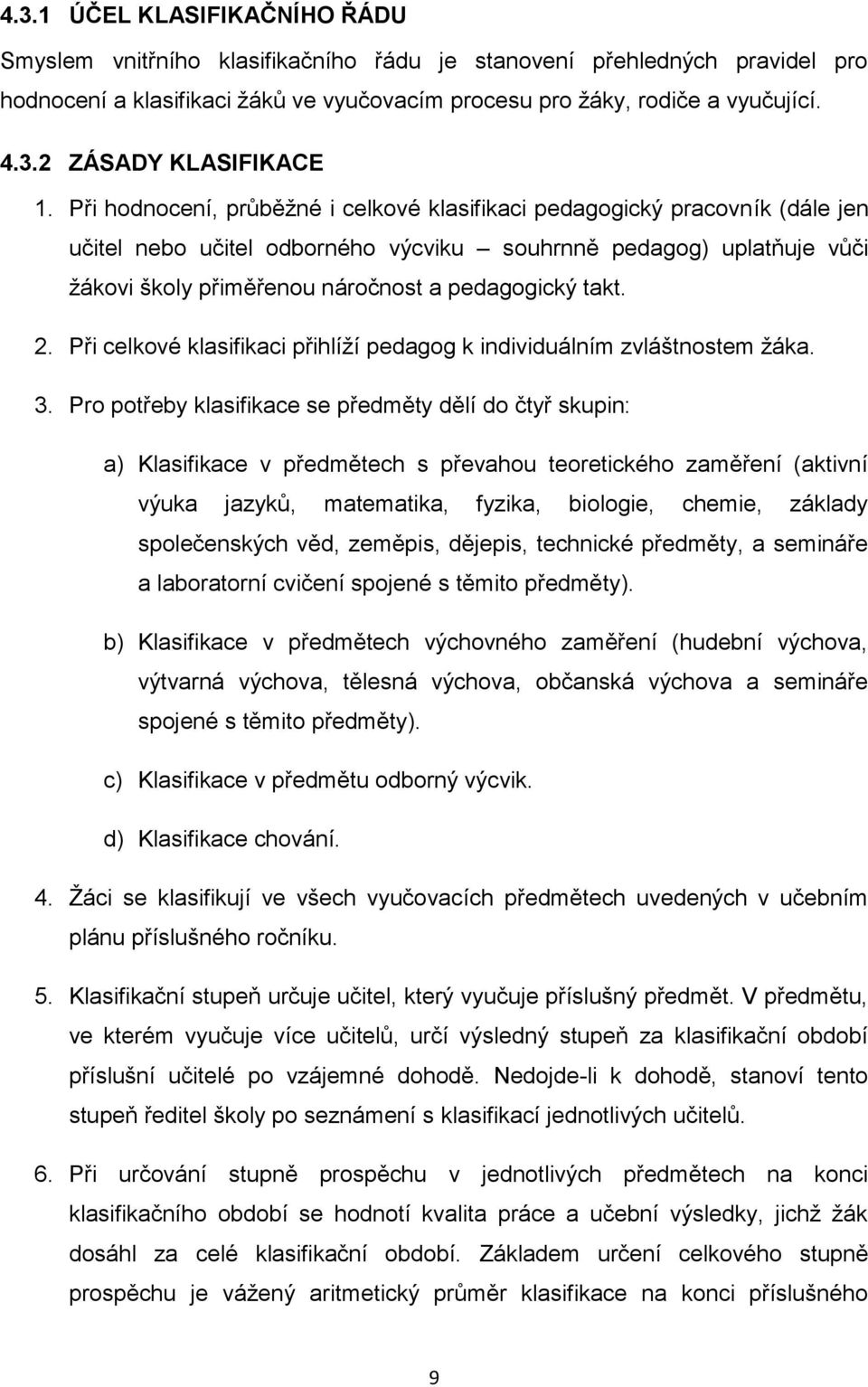 takt. 2. Při celkové klasifikaci přihlíží pedagog k individuálním zvláštnostem žáka. 3.