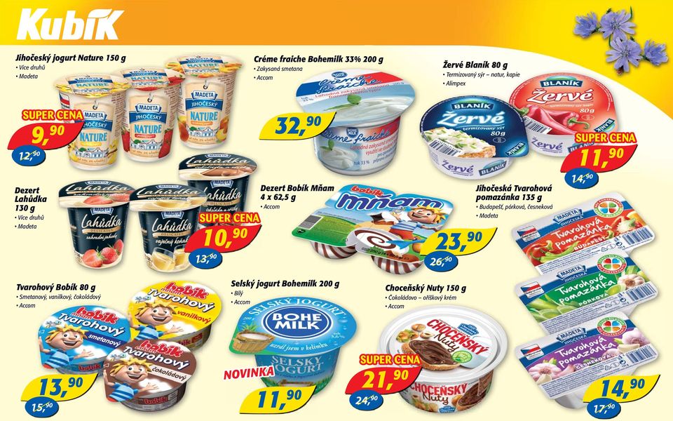 23, 90 26, 90 Jihočeská Tvarohová pomazánka 135 g Budapešť, pórková, česneková Madeta 11, 90 Tvarohový Bobík 80 g Smetanový, vanilkový,