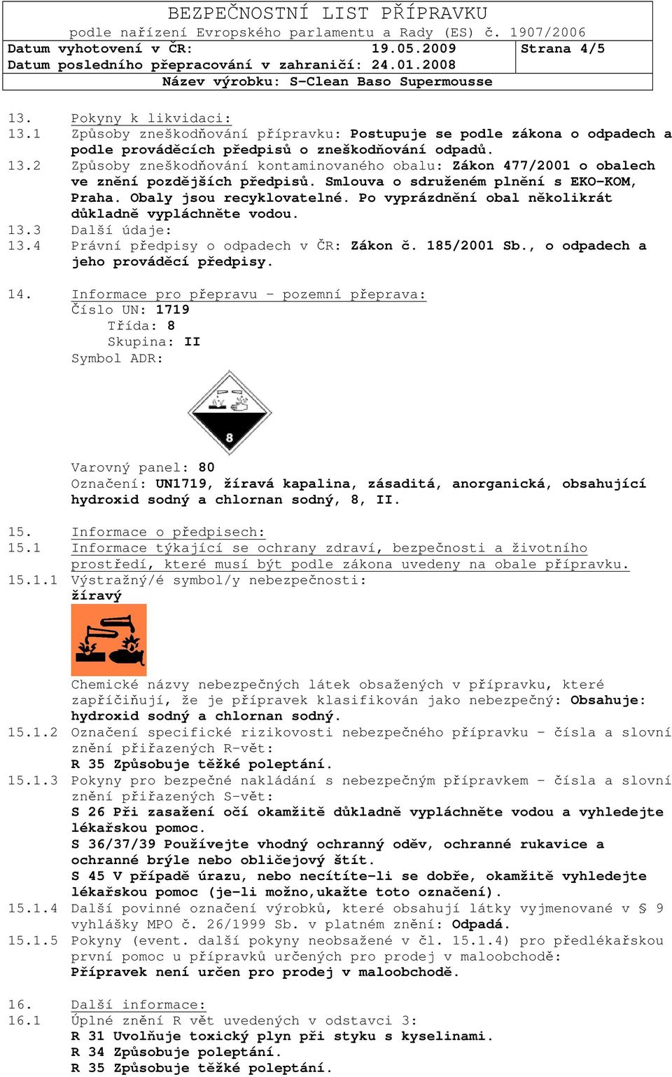 185/2001 Sb., o odpadech a jeho prováděcí předpisy. 14.
